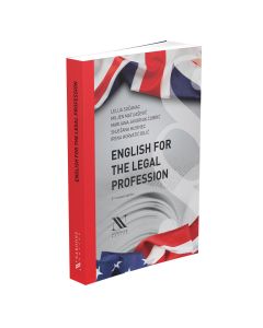 ENGLISH FOR THE LEGAL PROFESSION, III. izdanje - autori: Lelija Sočanac, Miljen Matijašević, Marijana Javornik Čubrić, Snježana Husinec, Irena Horvatić Bilić