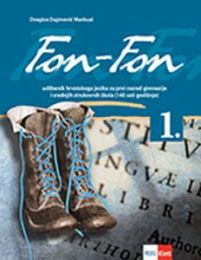 FON-FON 1; (140 sati godišnje) udžbenik iz hrvatskoga jezika za prvi razred gimnazija i četverogodišnjih strukovnih škola