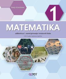 MATEMATIKA 1; (3 ili 4 sata nastave tjedno), udžbenik za 1. razred gimnazija i strukovnih škola