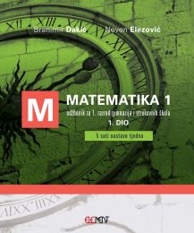 MATEMATIKA 1; (5 sati nastave tjedno) 1. dio, udžbenik za 1. razred gimnazija i strukovnih škola