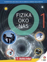 FIZIKA OKO NAS 1; udžbenik fizike s dodatnim digitalnim sadržajima u prvom razredu gimnazija