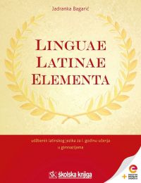LINGUAE LATINAE ELEMENTA; udžbenik latinskoga jezika s dodatnim digitalnim sadržajima za prvu godinu učenja u gimnazijama