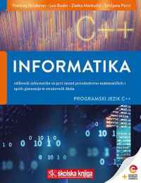 INFORMATIKA 1 - PROGRAMSKI JEZIK C++; udžbenik informatike s dodatnim digitalnim sadržajima za prvi razred prirodoslovno-matematičkih i općih gimnazija te strukovnih škola