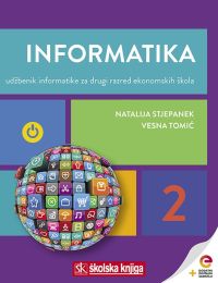 INFORMATIKA 2; udžbenik informatike s dodatnim digitalnim sadržajima za drugi razred ekonomskih škola