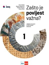 ZAŠTO JE POVIJEST VAŽNA? 1; udžbenik povijesti za prvi razred gimnazije