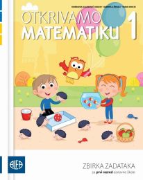 OTKRIVAMO MATEMATIKU 1; zbirka zadataka iz matematike za prvi razred osnovne škole
