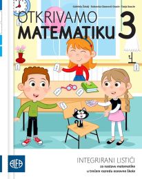 OTKRIVAMO MATEMATIKU 3; listići za integriranu nastavu iz matematike za treći razred osnovne škole