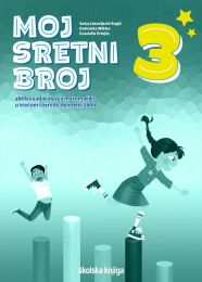 MOJ SRETNI BROJ 3; zbirka zadataka za matematiku u trećem razredu osnovne škole