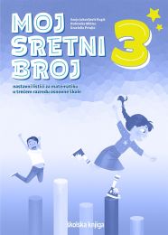 MOJ SRETNI BROJ 3; nastavni listići za matematiku u trećem razredu osnovne škole