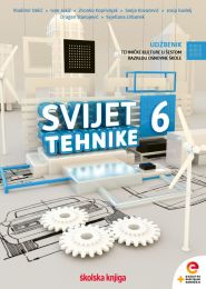 SVIJET TEHNIKE 6; udžbenik tehničke kulture s dodatnim digitalnim sadržajima u šestom razredu osnovne škole