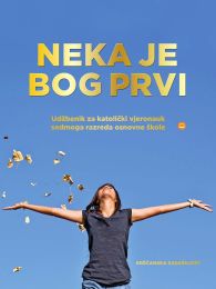 NEKA JE BOG PRVI; udžbenik za katolički vjeronauk sedmoga razreda osnovne škole