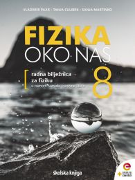 FIZIKA OKO NAS 8; radna bilježnica za fiziku u osmom razredu osnovne škole