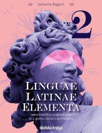LINGUAE LATINAE ELEMENTA 2; radna bilježnica za latinski jezik za drugu godinu učenja u gimnazijama