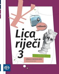 LICA RIJEČI 3; (140 sati godišnje) udžbenik iz hrvatskoga jezika za treći razred gimnazija i četverogodišnjih strukovnih škola