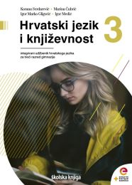 HRVATSKI JEZIK I KNJIŽEVNOST 3; integrirani udžbenik hrvatskoga jezika s dodatnim digitalnim sadržajima u trećem razredu gimnazije