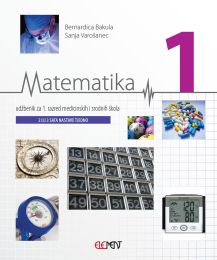 MATEMATIKA 1; (2 ili 3 sata nastave tjedno), udžbenik za 1. razred medicinskih i srodnih škola