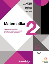 MATEMATIKA 2; (3 i 4 sata tjedno), komplet 1. i 2. dio, udžbenik matematike u drugom razredu srednje škole sa zadatcima za rješavanje