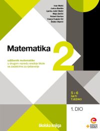 MATEMATIKA 2; (5 i 6 sati tjedno), komplet 1. i 2. dio, udžbenik matematike u drugom razredu srednje škole sa zadatcima za rješavanje