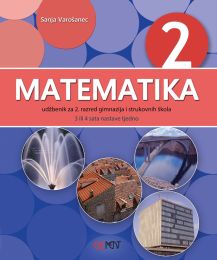 MATEMATIKA 2; (3 ili 4 sata nastave tjedno), udžbenik za 2. razred gimnazija i strukovnih škola