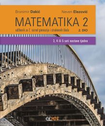 MATEMATIKA 2; (3, 4 ili 5 sati nastave tjedno) 2. dio, udžbenik za 2. razred gimnazija i strukovnih škola