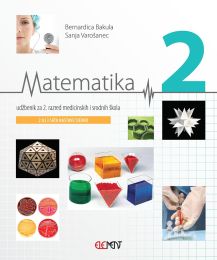 MATEMATIKA 2; (2 ili 3 sata nastave tjedno), udžbenik za 2. razred medicinskih i srodnih škola