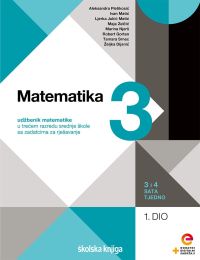 MATEMATIKA 3; (3 i 4 sata tjedno), komplet 1. i 2. dio, udžbenik matematike u trećem razredu srednje škole sa zadatcima za rješavanje