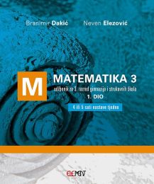 MATEMATIKA 3; (4 ili 5 sati nastave tjedno) 1. dio, udžbenik za 3. razred gimnazija i strukovnih škola