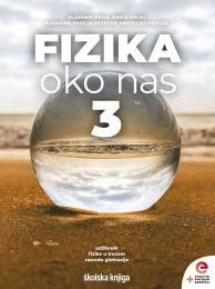 FIZIKA OKO NAS 3; udžbenik fizike s dodatnim digitalnim sadržajima u trećem razredu gimnazije