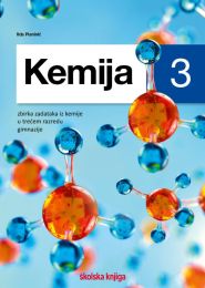 KEMIJA 3; zbirka zadataka iz kemije u trećem razredu gimnazije