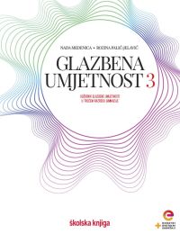 GLAZBENA UMJETNOST 3; udžbenik glazbene umjetnosti s dodatnim digitalnim sadržajima u trećem razredu gimnazije
