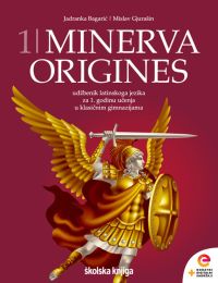 MINERVA 1 ORIGINES; udžbenik latinskog jezika s dodatnim digitalnim sadržajima za 1. godinu učenja u klasičnim gimnazijama