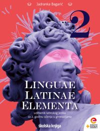 LINGUAE LATINAE ELEMENTA 2; udžbenik latinskoga jezika s dodatnim digitalnim sadržajima za 2. godinu učenja u gimnazijama