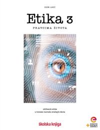 ETIKA 3, PRAVCIMA ŽIVOTA; udžbenik etike s dodatnim digitalnim sadržajima u trećem razredu gimnazija i srednjih škola