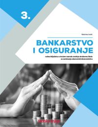 BANKARSTVO I OSIGURANJE 3; radna bilježnica u trećem razredu srednje strukovne škole za zanimanje ekonomist/ekonomistica