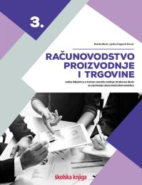 RAČUNOVODSTVO PROIZVODNJE I TRGOVINE; radna bilježnica u trećem razredu srednje strukovne škole za zanimanje ekonomist/ekonomistica