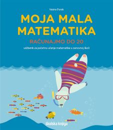 MOJA MALA MATEMATIKA - BROJIMO DO 20 - PP; udžbenik matematike za učenike usporenog kognitivnog razvoja za 3. i 4. razred osnovne škole s didaktičkim igrama