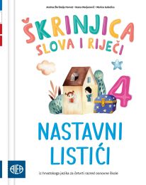 ŠKRINJICA SLOVA I RIJEČI 4; nastavni listići iz hrvatskoga jezika za četvrti razred osnovne škole