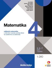 MATEMATIKA 4; 1. I 2. dio, 5, 6 i 7 sati tjedno udžbenik sa zadatcima za rješavanje