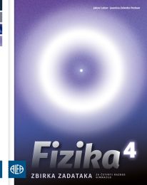 FIZIKA 4; zbirka zadataka iz fizike za četvrti razred gimnazije