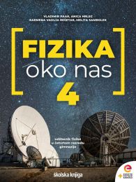 FIZIKA OKO NAS 4; udžbenik fizike u četvrtom razredu gimnazije s dodatnim digitalnim sadržajima