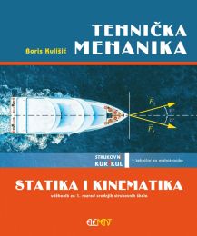 TEHNIČKA MEHANIKA - STATIKA I KINEMATIKA; udžbenik za 1. razred srednjih strukovnih škola, tehničar za mehatroniku