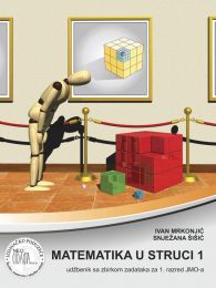 MATEMATIKA U STRUCI 1; udžbenik sa zbirkom zadataka za 1. razred JMO-a