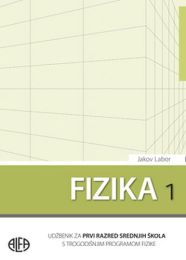 FIZIKA 1; udžbenik za 1. razred srednjih strukovnih škola s trogodišnjim programom fizike