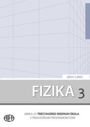 FIZIKA 3; zbirka zadataka za 3. razred srednjih strukovnih škola s trogodišnjim programom fizike