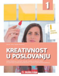 KREATIVNOST U POSLOVANJU; radna bilježnica u 1. razredu srednjih strukovnih škola za zanimanje prodavač/prodavačica i komercijalist/komercijalistica - izborni predmet
