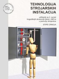 TEHNOLOGIJA STROJARSKIH INSTALACIJA; udžbenik za 2. razred trogodišnjih strukovnih škola i JMO-a u području strojarstva