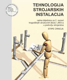 TEHNOLOGIJA STROJARSKIH INSTALACIJA; radna bilježnica za 2. razred trogodišnjih strukovnih škola i JMO-a u području strojarstva