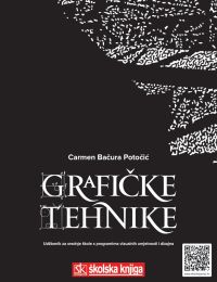 GRAFIČKE TEHNIKE; udžbenik za srednje škole s programima vizualnih umjetnosti i dizajna
