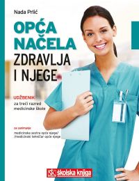OPĆA NAČELA ZDRAVLJA I NJEGE; udžbenik za 3. razred srednje medicinske škole za zanimanje medicinska sestra opće njege/medicinski tehničar opće njege