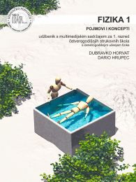 FIZIKA 1, POJMOVI I KONCEPTI; udžbenik s multimedijskim sadržajem za 1. razred četverogodišnjih strukovnih škola s četverogodišnjim učenjem fizike